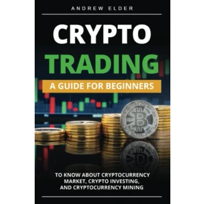 Abbildung von Crypto TRADING: A Guide for Beginners to Know About Cryptocurrency Market, Investing, and Mining (Day Trading, Band 4)