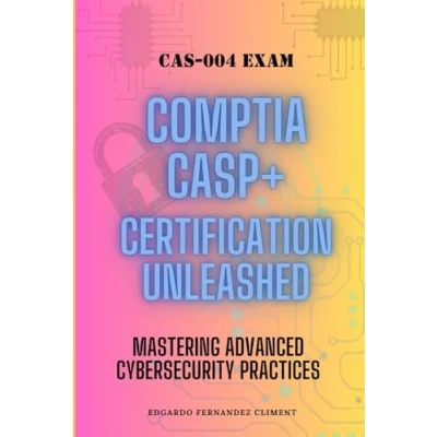 Abbildung von CompTIA CASP+ CAS 004 Certification Unleashed: Mastering Advanced Cybersecurity Practices