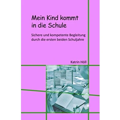 Abbildung von Mein Kind kommt in die Schule: Sichere und kompetente Begleitung durch ersten beiden Schuljahre