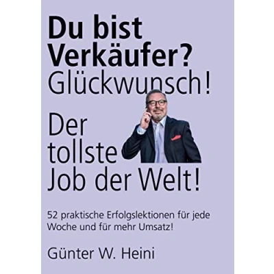Abbildung von Du bist Verkäufer? Glückwunsch das ist der tollste Job Welt!: sorgst für mehr Umsatz und machst Menschen glücklich!