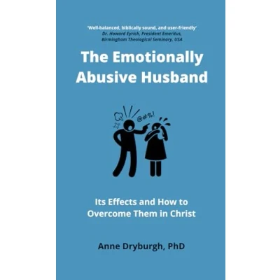 Abbildung von The Emotionally Abusive Husband: Its Effects and How to Overcome Them in Christ (Overcoming Emotional Abuse, Band 2)