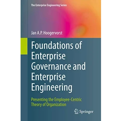 Abbildung von Foundations of Enterprise Governance and Engineering: Presenting the Employee Centric Theory Organization (The Engineering Series)