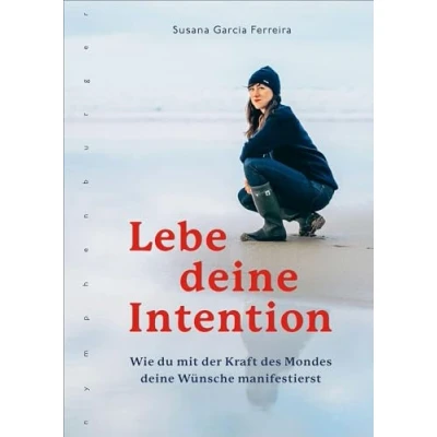 Abbildung von Lebe deine Intention: Wie du mit der Kraft des Mondes Wünsche manifestierst