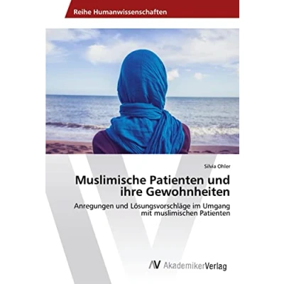 Abbildung von Muslimische Patienten und ihre Gewohnheiten: Anregungen Lösungsvorschläge im Umgang mit muslimischen