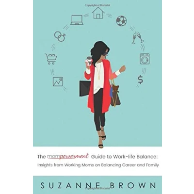 Abbildung von The Mompowerment Guide to Work Life Balance: Insights from Working Moms on Balancing Career and Family