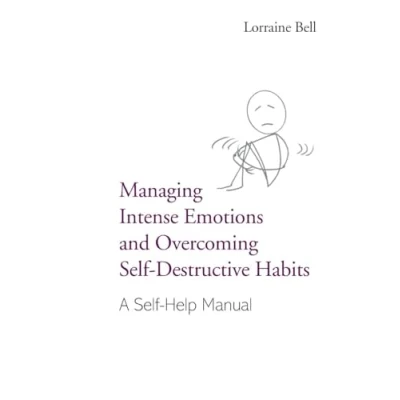 Abbildung von Managing Intense Emotions and Overcoming Self Destructive Habits: A Help Manual