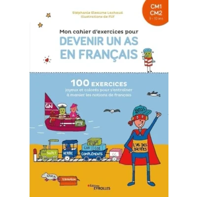 Abbildung von Mon cahier d&#039;exercices pour devenir un as en français CM1 CM2: 100 exercices joyeux et colorés s&#039;entraîner à manier les notions de