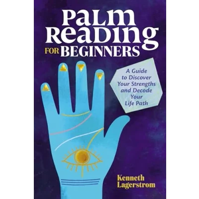 Abbildung von Palm Reading for Beginners: A Complete Palmistry Illustrated Guide. Learn How to Read your and Discover Destiny through the Art of Chiromancy