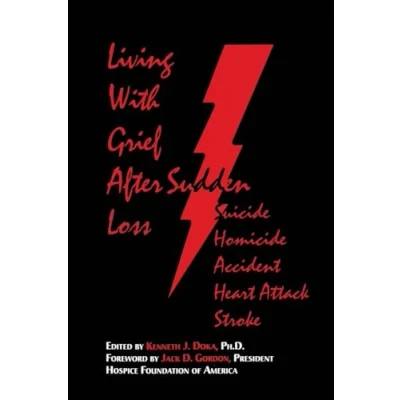 Abbildung von Living With Grief: Suicide/Homicide/Accident/Heart Attack/Stroke