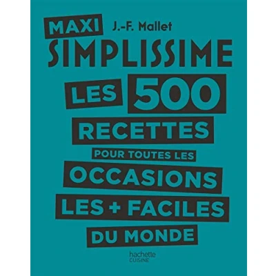 Abbildung von Maxi Simplissime Tome 2: les 500 recettes pour toutes occasions plus faciles du monde