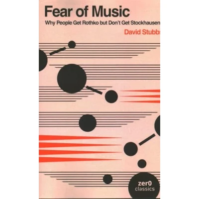 Abbildung von Fear of Music: Why People Get Rothko But Don&#039;t Stockhausen