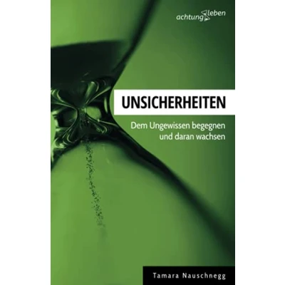 Abbildung von Unsicherheiten: Dem Ungewissen begegnen und daran wachsen (achtungleben)