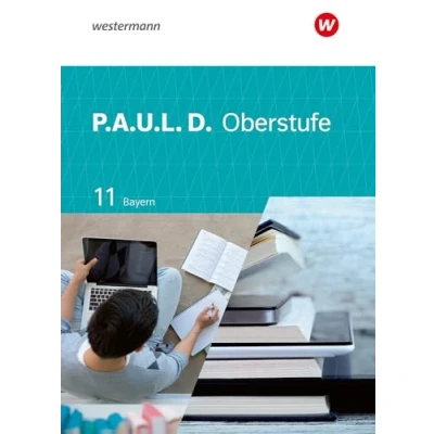 Abbildung von P.A.U.L. D. Persönliches Arbeits und Lesebuch Deutsch Für die Oberstufe in Bayern: Schulbuch 11