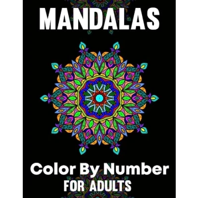 Abbildung von Mandalas Color By Number For Adults: Adult Relaxation Easy and Stress Relieving Mindful Mandala Adults Beautiful Designs( Black Backgrounds)