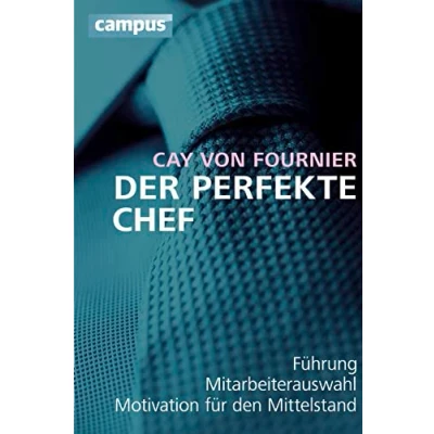 Abbildung von Der perfekte Chef: Führung, Mitarbeiterauswahl, Motivation für den Mittelstand