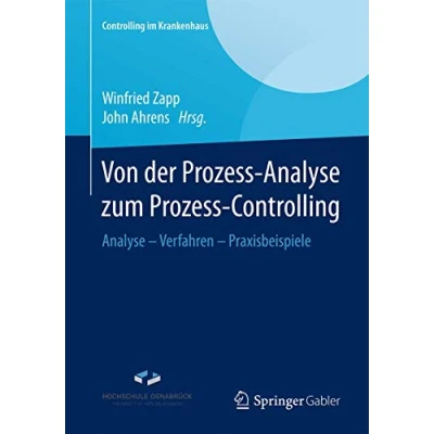Abbildung von Von der Prozess Analyse zum Controlling: Verfahren Praxisbeispiele (Controlling im Krankenhaus)