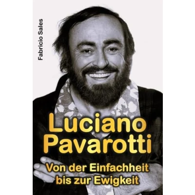 Abbildung von Luciano Pavarotti: Von der Einfachheit bis zur Ewigkeit