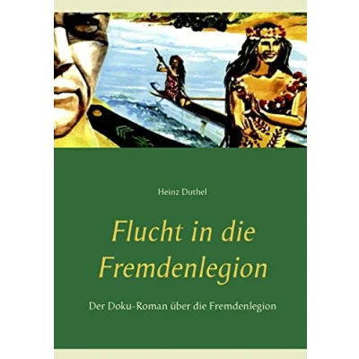 Abbildung von Flucht in die Fremdenlegion: Der Doku Roman über Fremdenlegion