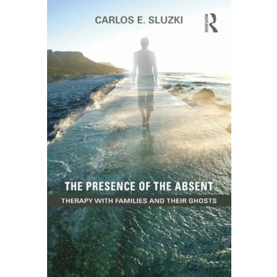 Abbildung von the Presence of Absent: Therapy with Families and their Ghosts