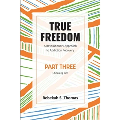 Abbildung von True Freedom Part Three: A Revolutionary Approach to Addiction Recovery