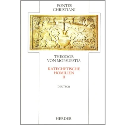 Abbildung von Katechetische Homilien II: Homilien: 2. Teilband: Teilband. Übers. u. eingel. v. Peter Bruns (Fontes Christiani. 1. Folge: ... Quellentexte aus Altertum und Mittelalter)
