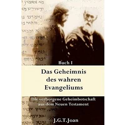 Abbildung von Das Geheimnis des wahren Evangeliums: Die verborgene Geheimbotschaft Neuen Testaments (Band 1)