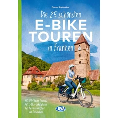 Abbildung von Die 25 schönsten E Bike Touren in Franken: mit Ladestationen, barrierefreien Start /Zielbahnhöfen, GPS Track Download via website oder Kartenapp (Die Touren)