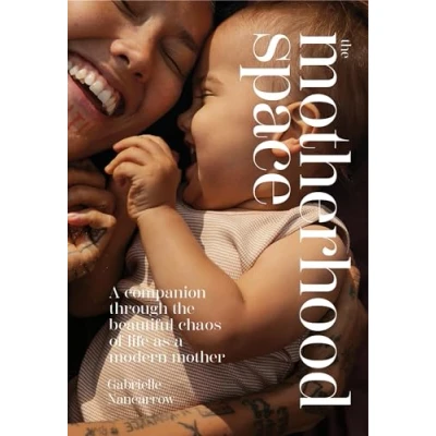 Abbildung von the Motherhood Space: a Companion Through Beautiful Chaos of Life As Modern Mother
