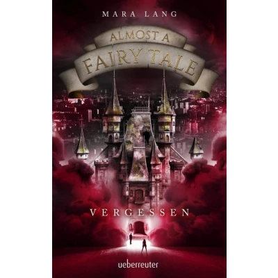 Abbildung von Almost a Fairy Tale Vergessen (Almost Tale, Bd. 2)