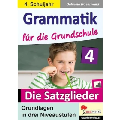 Abbildung von Grammatik für Die Grundschule Satzglieder / Klasse 4: Grundlagen in drei Niveaustufen im 4. Schuljahr