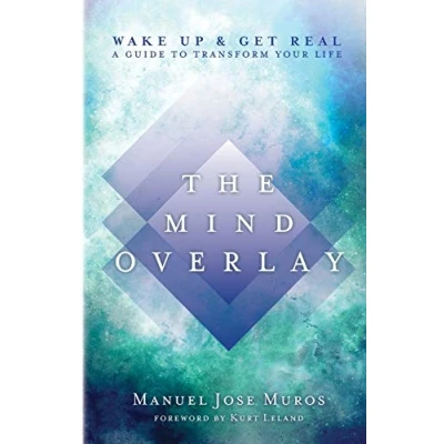 Abbildung von The Mind Overlay: Wake Up &amp; Get Real A Guide to Transform Your Life