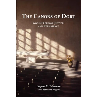 Abbildung von The Canons of Dort: God&#039;s Freedom, Justice, and Persistence