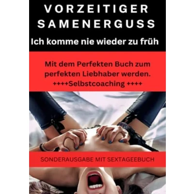 Abbildung von VORZEITIGER SAMENERGUSS: Ich komme nie wieder zu früh, Selbstcoaching 2023: MIT dem perfekten Buch zum Liebhaber werden SONDERAUSGABE SEXTAGEBUCH