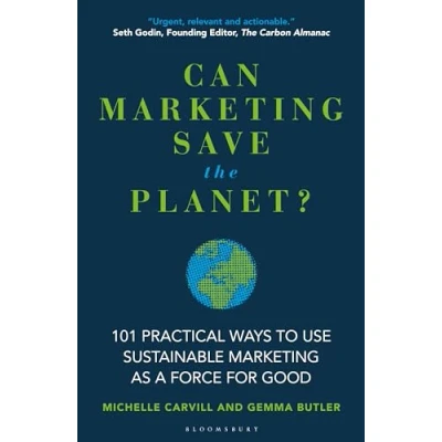 Abbildung von Can Marketing Save the Planet?: 101 Practical Ways to Use Sustainable as a Force for Good