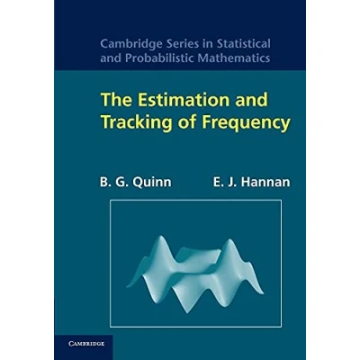 Abbildung von The Estimation and Tracking of Frequency (Cambridge Series in Statistical Probabilistic Mathematics, 9, Band 9)