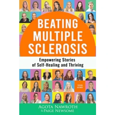 Abbildung von Beating Multiple Sclerosis: Empowering Stories of Self Healing and Thriving