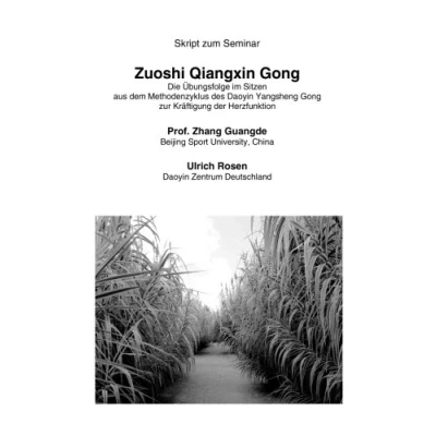 Abbildung von Zuoshi Qiangxin Gong: Die Übungsfolge im Sitzen aus dem Methodenzyklus des Daoyin Yangsheng Gong zur Kräftigung der Herzfunktion