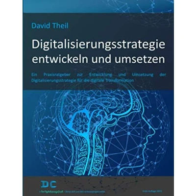Abbildung von Digitalisierungsstrategie entwickeln und umsetzen: Ein Praxisratgeber zur Entwicklung Umsetzung der für die digitale Transformation