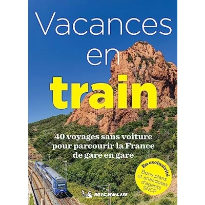 Abbildung von Michelin Vacances en Train: 40 voyages sans voiture pour parcourir la France de gare (MICHELIN Einzeltitel)