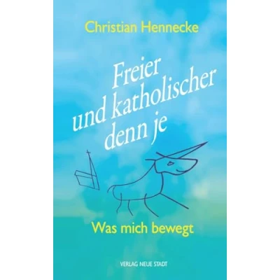 Abbildung von Freier und katholischer denn je: Was mich bewegt (Theologie Glaube)