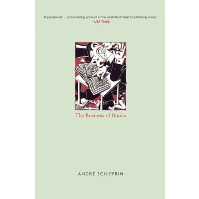 Abbildung von the Business of Books: How International Conglomerates Took Over Publishing and Changed Way We Read