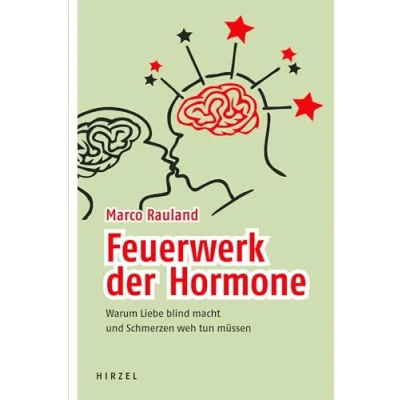Abbildung von Feuerwerk der Hormone Warum Liebe blind macht und Schmerzen weh tun müssen