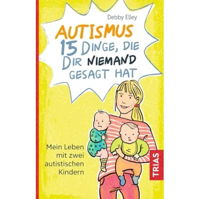 Abbildung von Autismus 15 Dinge, die dir niemand gesagt hat: Mein Leben mit zwei autistischen Kindern