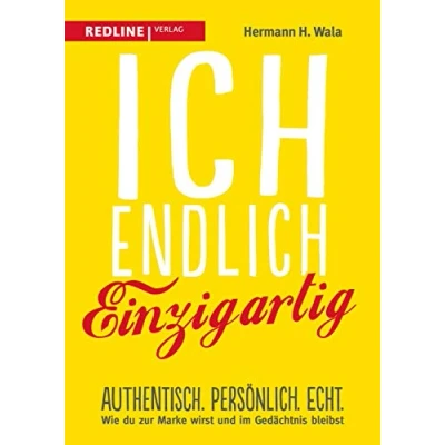 Abbildung von Ich, endlich einzigartig: Authentisch. Persönlich. Echt. Wie du zur Marke wirst und im Gedächtnis bleibst