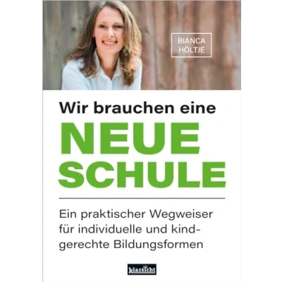 Abbildung von Wir brauchen eine neue Schule: Ein praktischer Wegweiser für individuelle und kindgerechte Bildungsformen