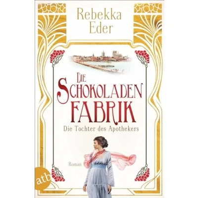 Abbildung von Die Schokoladenfabrik Tochter des Apothekers: Roman (Die Stollwerck Saga, Band 1)