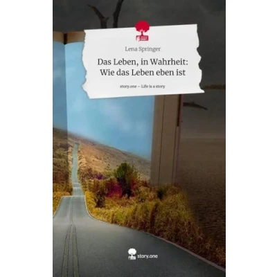 Abbildung von das Leben, in Wahrheit: Wie Leben eben ist. Life is a Story story.one