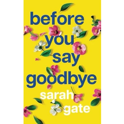Abbildung von Before You Say Goodbye: The must read heartwarming and heartbreaking love story about life loss