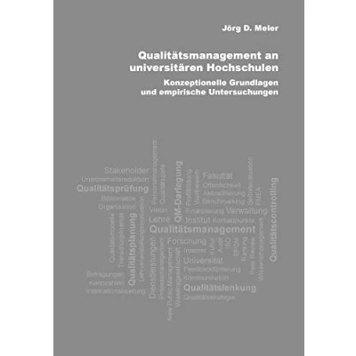 Abbildung von Qualitätsmanagement an universitären Hochschulen: Konzeptionelle Grundlagen und empirische Untersuchungen