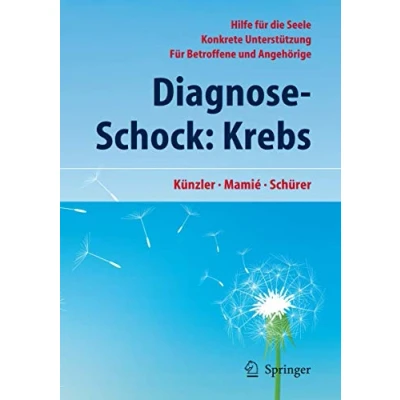 Abbildung von Diagnose Schock: Krebs: Hilfe Für die Seele Konkrete Unterstützung Betroffene und Angehörige